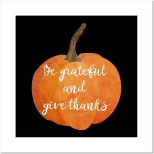 Be grateful and give thanks - Pumpkin design Posters and Art